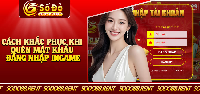 Cách Khắc Phục Khi Quên Mật Khẩu Đăng Nhập Ingame
