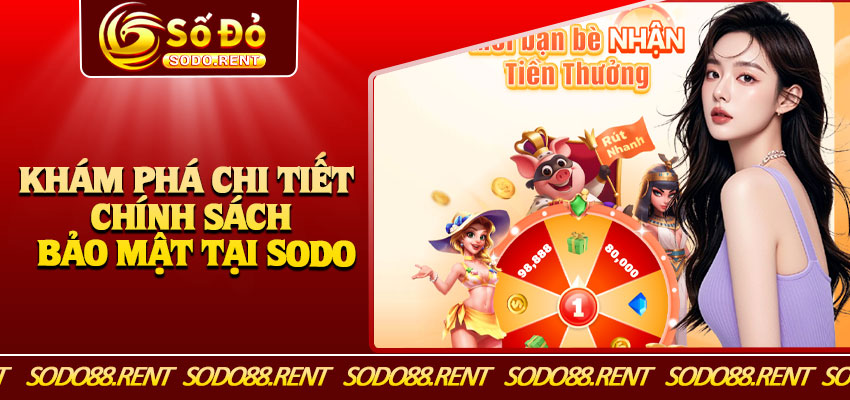 Khám Phá Chi Tiết Chính Sách Bảo Mật Tại Sodo