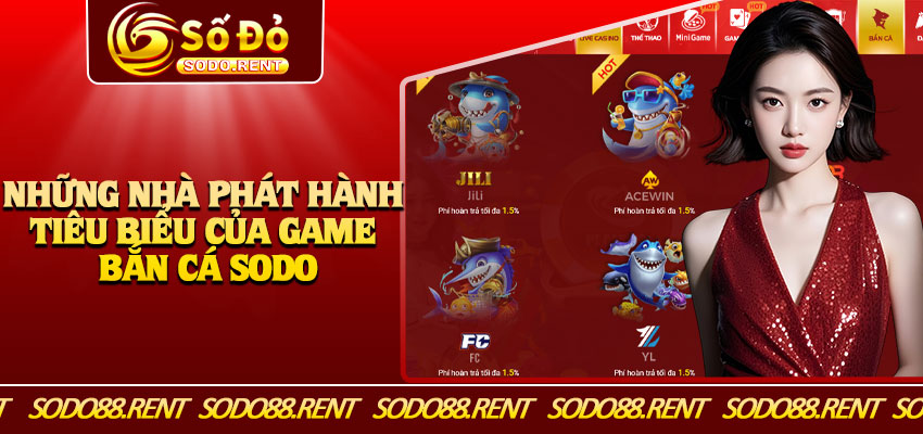 Những Nhà Phát Hành Tiêu Biểu Của Game Bắn Cá Sodo