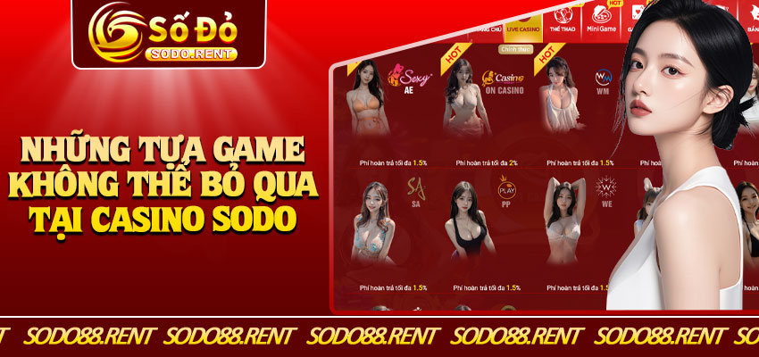 Những Tựa Game Không Thể Bỏ Qua Tại Casino Sodo